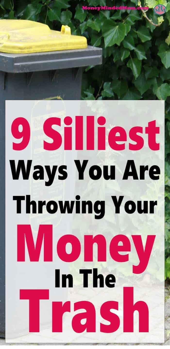 9 Silliest Ways You Are Throwing Your Money In The Trash ~ There are so many wasteful ways we lose money every single day. It doesn't need to be this way! Check out the 9 silliest ways you may be throwing your money in the trash and how to stop. money | finance | save money | personal finance | debt | debt free #money #finance #debt #savemoney